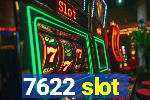 7622 slot